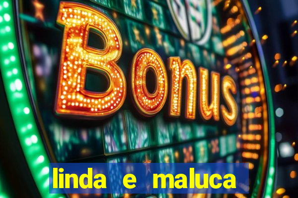 linda e maluca orochi letra